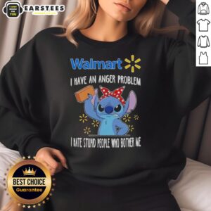 Alt Text: Cute Stitch X Walmart sweatshirt featuring 'I Have An Anger Problem I Hate Stupid People Who Bother Me' design.