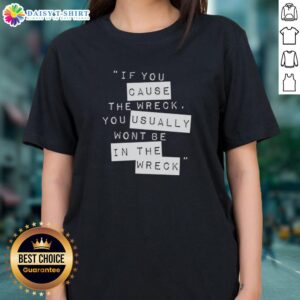 Stylish 'Pretty If You Cause The Wreck' ladies tee featuring bold text design on a casual outfit.