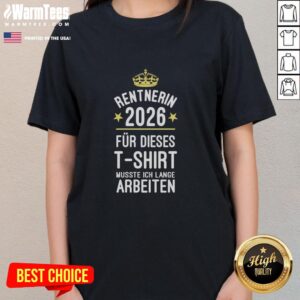 Good Rentnerin 2026 Fur Dieses T-Shirt Musste Ich Lange Arbeiten T-Shirt - Image 5