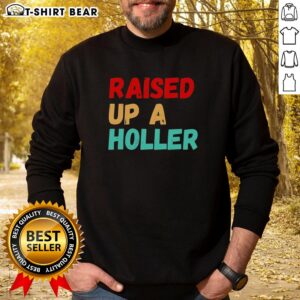 Vintage Nice Raised Up A Holler Sweatshirt in cozy fabric, perfect for casual wear and showcasing retro style.