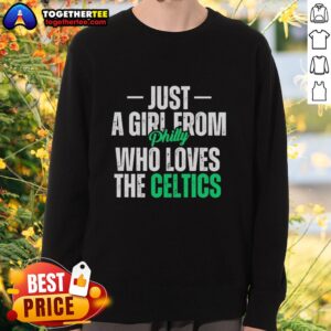 Alt Text: Good Just A Girl From Philly Who Loves The Boston Celtics sweatshirt featuring vibrant green and white design.