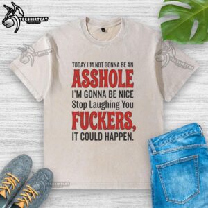 Alt Text: Funny washed t-shirt with the phrase 'Today I'm not gonna be an asshole, I'm gonna be nice' for casual wear.