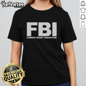 Funny Ladies Tee featuring Top FBI Femboy Bussy Inspector graphic, perfect for humorous fashion lovers.