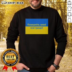 Hot Ukrainian Return My Money sweatshirt featuring bold graphic design, perfect for casual wear and expressing style.