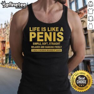 Good Life Is Like A Penis tank top featuring a simple, soft, straight design for casual wear and humor.