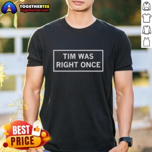 Official Tim Was Right Once Frame Letter T-Shirt featuring bold lettering and a stylish design for fans.