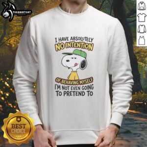 Funny sweatshirt featuring 'I Have Absolutely No Intention Of Behaving Myself' text, perfect for casual and humorous wear.