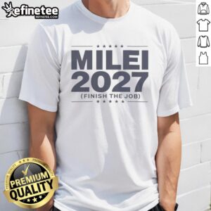Alt Text: Top Milei 2027 Finish The Job T-Shirt featuring a bold design and vibrant colors, perfect for supporters.