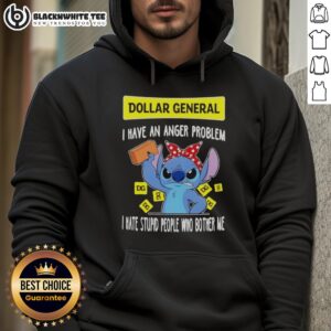 Alt Text: Good Stitch X Dollar General hoodie with 'I Have An Anger Problem, I Hate Stupid People Who Bother Me' design.