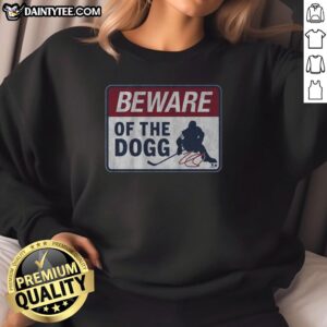 Alt Text: Hot Nathan MacKinnon Beware of the Dogg sweatshirt featuring a stylish design perfect for fans and casual wear.
