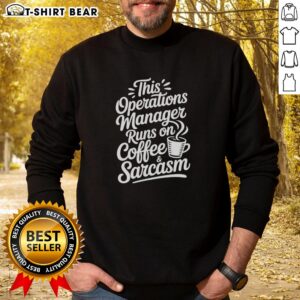 Operations Manager coffee sweatshirt featuring 'Runs on Coffee and Sarcasm' design, perfect for coffee lovers.