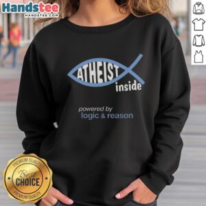 Original Atheist Inside Powered by Logic & Reason Sweatshirt in black, perfect for showcasing your beliefs in style.