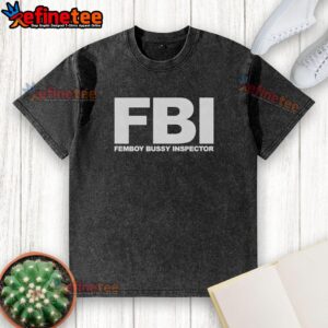 Funny washed t-shirt featuring a playful design of a top FBI femboy bussy inspector, perfect for humorous fashion lovers.
