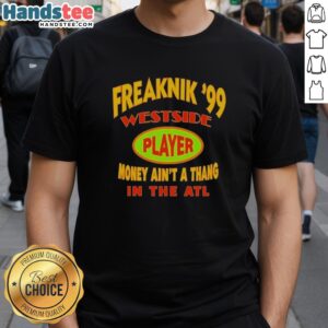 Alt Text: Premium Freaknik '99 Westside Player t-shirt featuring Money Ain't A Thang design, perfect for Atlanta culture fans.