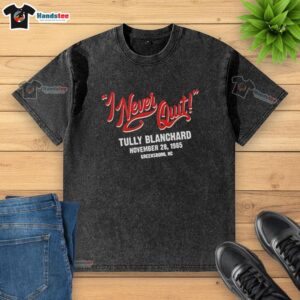 Original I Never Quit Tully Blanchard November 28 198 T-shirt featuring classic wrestling design and vintage style.