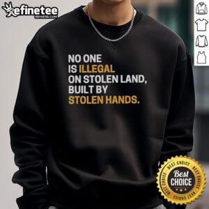 Official 'No One Is Illegal On Stolen Land' sweatshirt design featuring a sarcastic message on a cozy fabric.