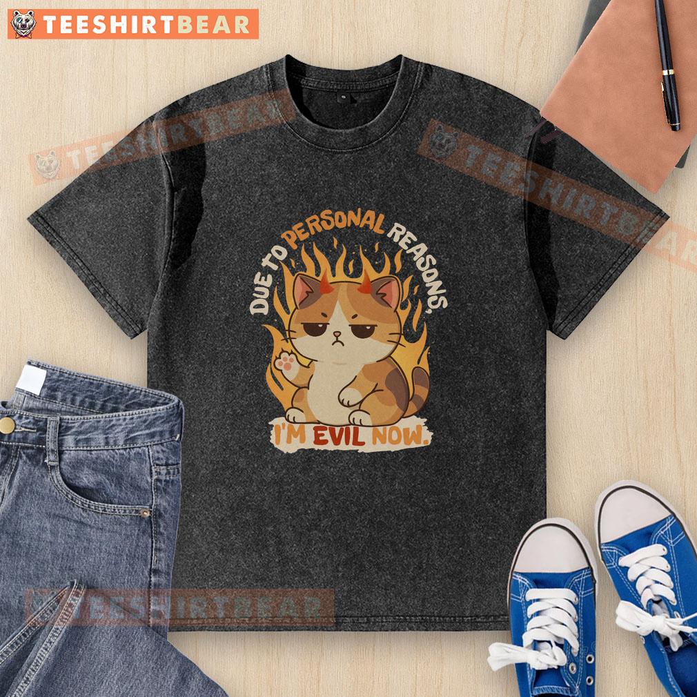 funny-due-to-personal-reasons-im-evil-now-washed-t-shirt Funny 'Due to Personal Reasons, I'm Evil Now' washed t-shirt featuring a humorous design perfect for casual wear.