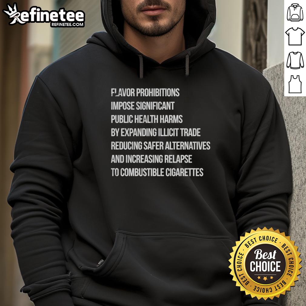 funny-flavor-prohibitions-impose-significant-public-health-harms-by-expanding-illicit-trade-hoodie Funny Flavor Prohibitions Impose Significant Public Health Harms By Expanding Illicit Trade T-Shirt - Image 2