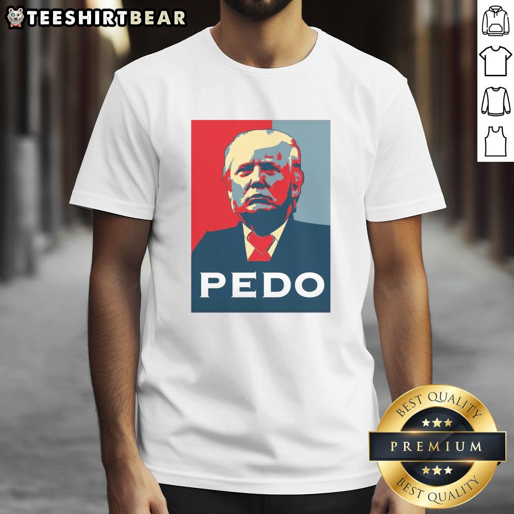 funny-hope-donald-trump-pedo-t-shirt-1 Funny Hope Donald Trump Pedo T-Shirt featuring humorous graphic design and bold text, perfect for political satire fans.