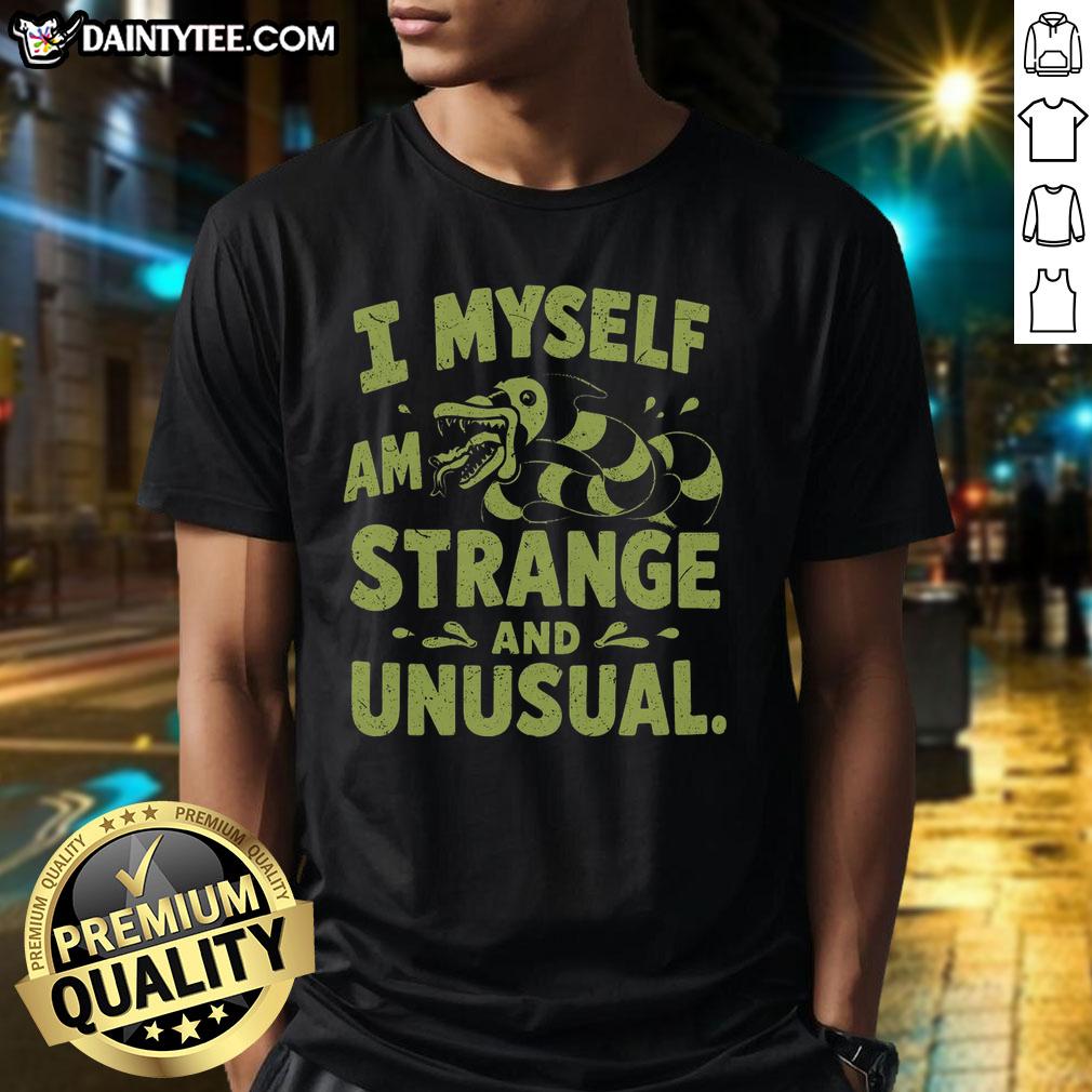 funny-i-myself-am-strange-and-unusual-t-shirt-1 Funny I Myself Am Strange And Unusual T-Shirt featuring a quirky design perfect for unique personalities and humor lovers.