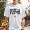 Alt Text: Funny 'I Think I Fell In Love With A Porn Star' T-Shirt featuring humorous text design on a casual tee.