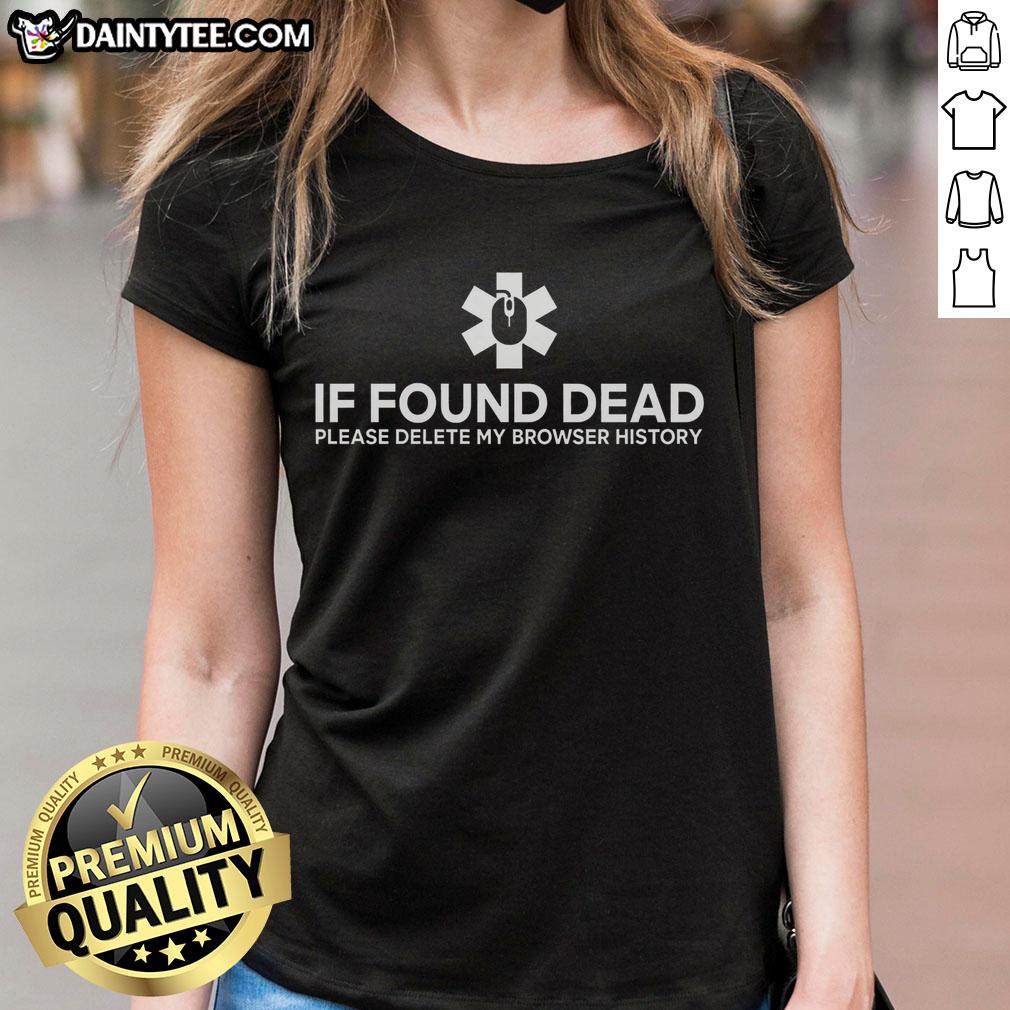 funny-if-found-dead-please-delete-my-browser-history-ladies-tee Funny 'If Found Dead Please Delete My Browser History' Ladies Tee featuring humorous text design on a casual shirt.