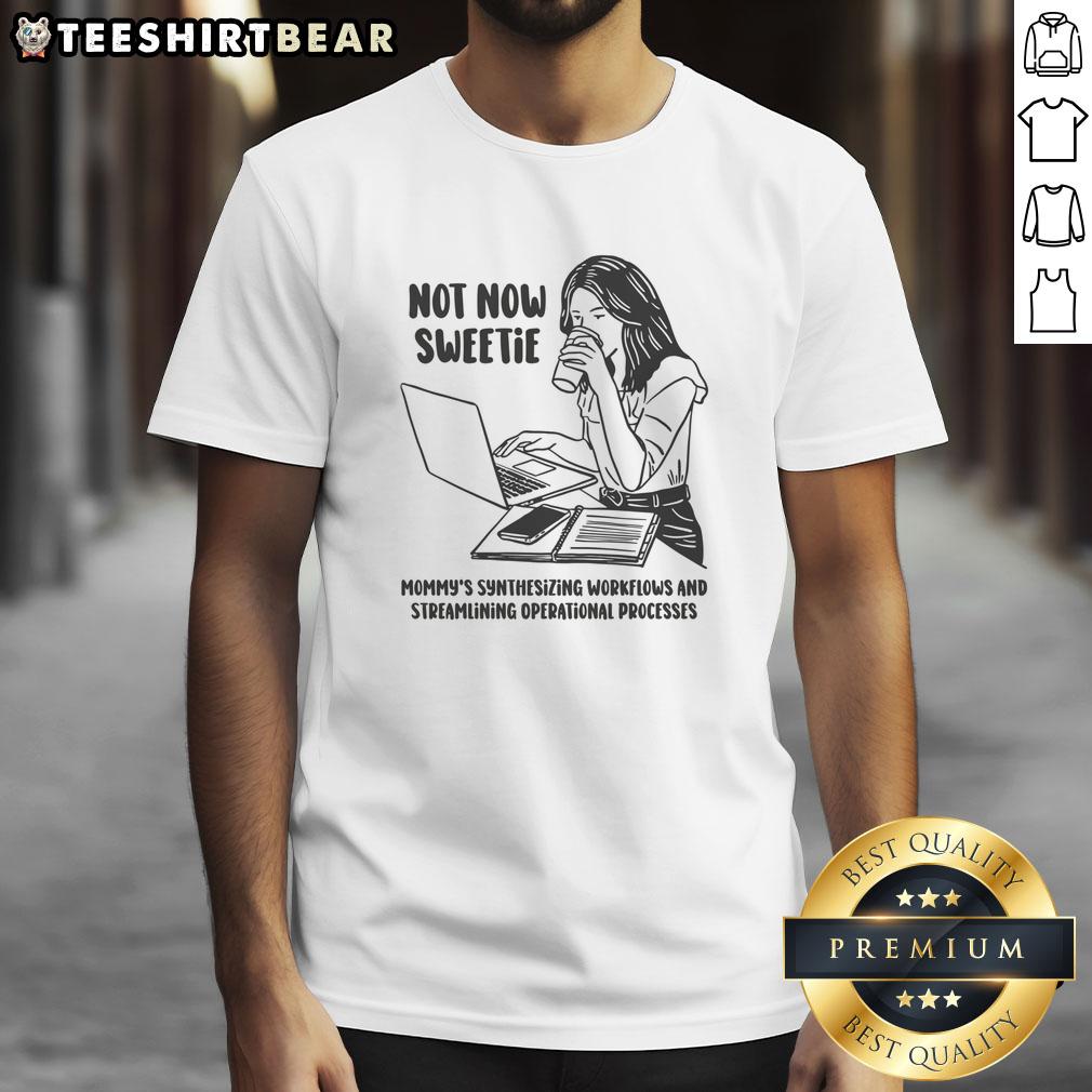 funny-not-now-sweetie-mommys-synthesizing-workflows-and-streamlining-operational-processes-t-shirt-1 Alt Text: Funny Not Now Sweetie Mommy t-shirt showcasing synthesizing workflows and streamlining operational processes design.