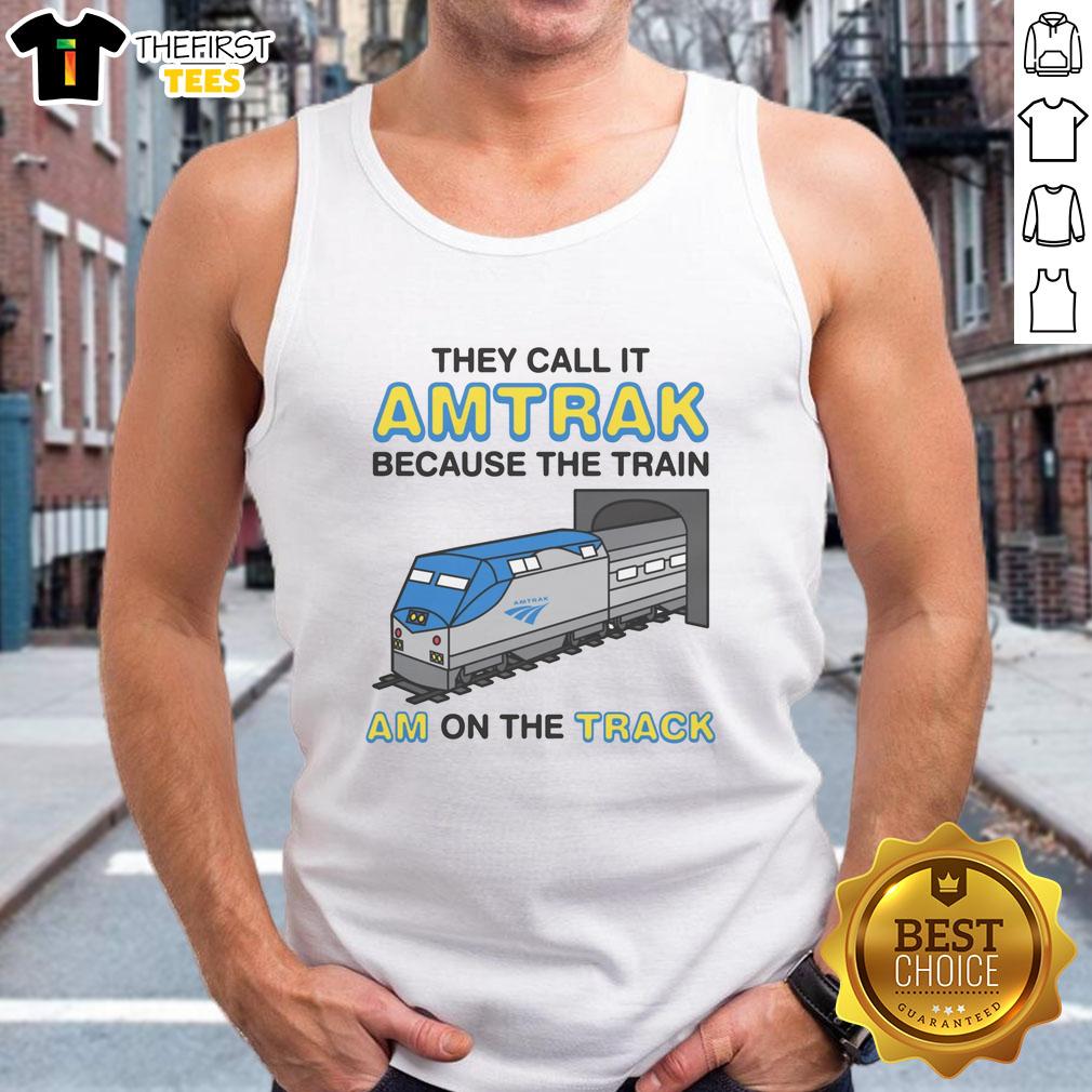 funny-they-call-it-name-because-the-train-am-on-the-track-tank-top Funny tank top featuring 'They Call It Name Because The Train Am On The Track' design, perfect for casual wear.