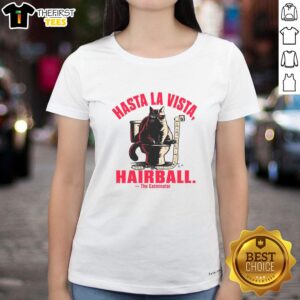 Alt Text: Awesome Hasta La Vista Hairball Cat Ladies Tee featuring a playful cat graphic and fun text design.