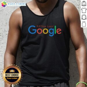 Official Kill Your Local Google Tank Top featuring bold graphic design in a stylish black fabric.
