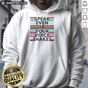 Alt Text: Colorful rainbow hoodie with 'Top Speak Even If Your Voice Shakes' slogan, perfect for expressing confidence and style.
