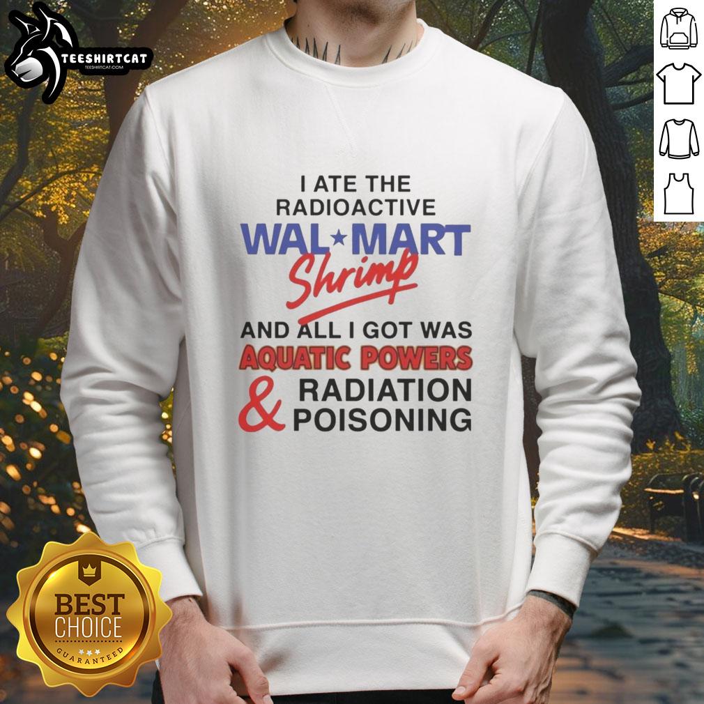nice-i-ate-the-radioactive-shrimp-sweatshirt Alt Text: Nice I Ate The Radioactive Shrimp sweatshirt featuring a bold graphic design, perfect for quirky fashion lovers.