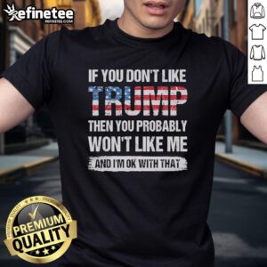 Retro T-Shirt with 'Good If You Don't Like Trump Then You Probably Won't Like Me' slogan, perfect for political humor.
