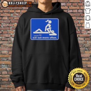 Alt Text: Hot Enjoy Life Eat Out More Often Meme Hoodie featuring a fun graphic for food lovers and meme enthusiasts.