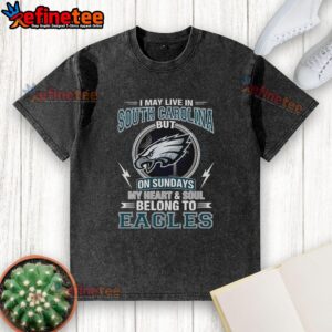 Original Philadelphia Eagles NFL I Live In South Carolina On Sundays My Heart And Soul Belong To Eagles T-Shirt - Image 6