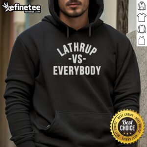 Good Lathrup Vs Everybody hoodie featuring bold graphic design, perfect for streetwear enthusiasts.