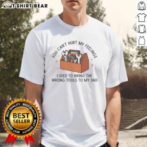 Top You Can't Hurt My Feelings Dad T-Shirt featuring bold text design, perfect for humorous Father's Day gifts.