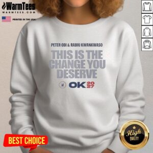 Hot Peter Obi and Rabiu Kwankwaso promoting 'This Is The Change You Deserve' for the 2027 election sweatshirt.