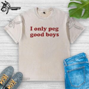 Alt Text: Good I Only Peg Good Boys text design on a stylish washed t-shirt, perfect for casual wear and humor lovers.