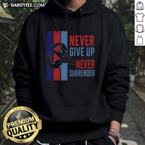 Premium Never Give Up Never Surrender Hoodie featuring motivational text on a stylish black background.