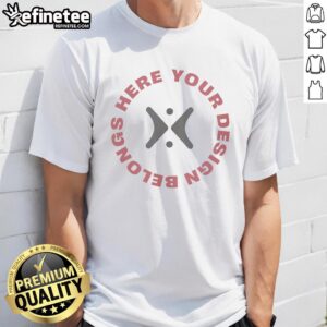 Alt Text: Premium 'Your Design Belongs Here' T-Shirt featuring a stylish design for creative individuals and custom enthusiasts.