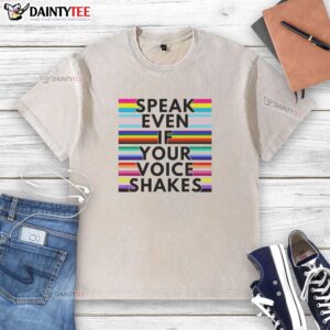 Colorful Rainbow Washed T-Shirt with 'Speak Even If Your Voice Shakes' slogan, perfect for empowering messages.