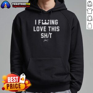 Good I Fcking Love This Shit Hoodie in black featuring bold graphic text, perfect for casual streetwear enthusiasts.