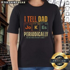 Top I Tell Dad Jokes Periodically Ladies Tee featuring a playful graphic, perfect for humor-loving women.