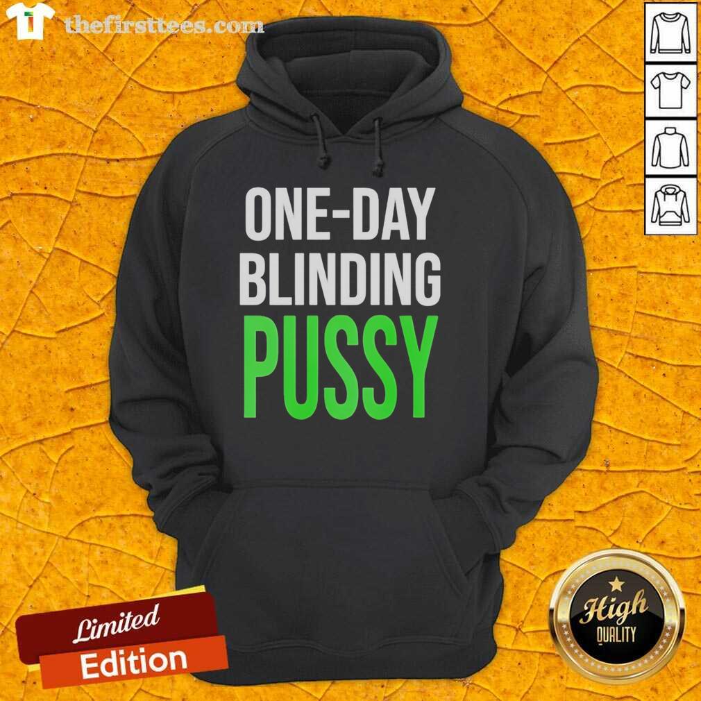 good-adult-humor-slogan-one-day-blinding-pussy-bold-explicit-hoodie Bold explicit hoodie featuring a humorous slogan: 'One Day Blinding Pussy' for adults, perfect for casual wear.