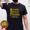 Good Alcohol Tobacco Firearms Should Be A Convenience Not A Government Agency T-Shirt design with bold text and graphic.