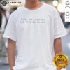 Good Ask No Questions And You'll Get No Lies T-Shirt featuring bold text design on a stylish black background.