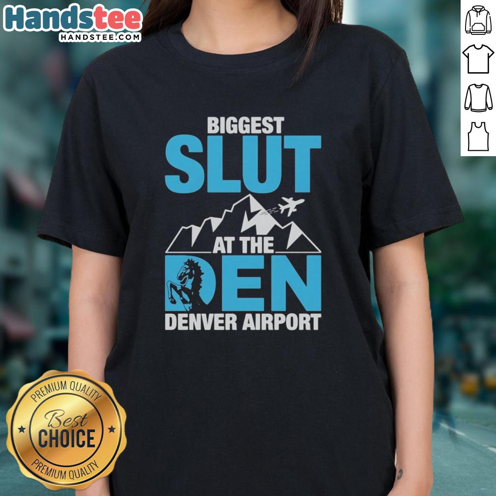 good-biggest-slut-at-the-denver-airport-ladies-tee Alt Text: Good Biggest Slut at the Denver Airport Ladies Tee featuring fun graphic design for travel enthusiasts.