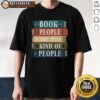 Good Book People Are My Kind Of People T-Shirt featuring a stylish design for book lovers and reading enthusiasts.