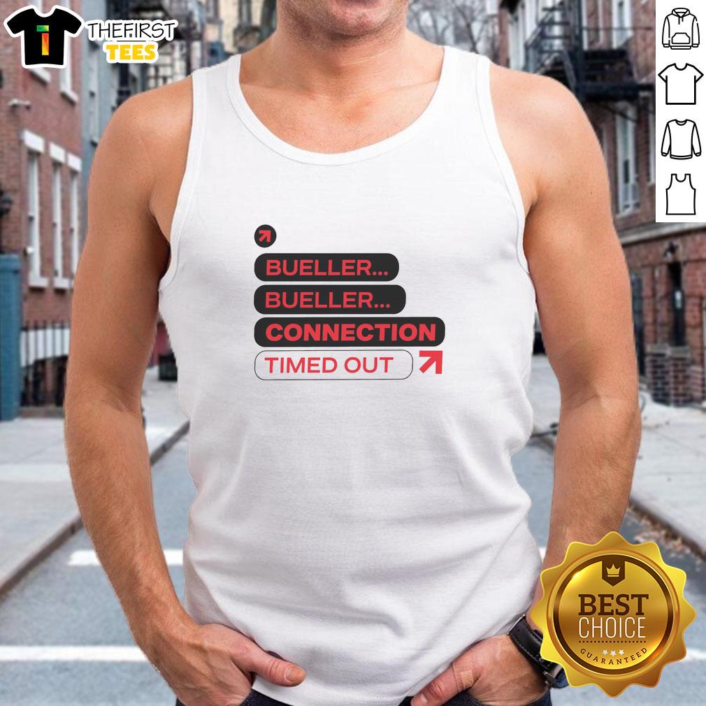 good-bueller-bueller-connection-timed-out-tank-top Good Bueller Bueller Connection Timed Out tank top featuring a stylish graphic design for fans of the classic movie.